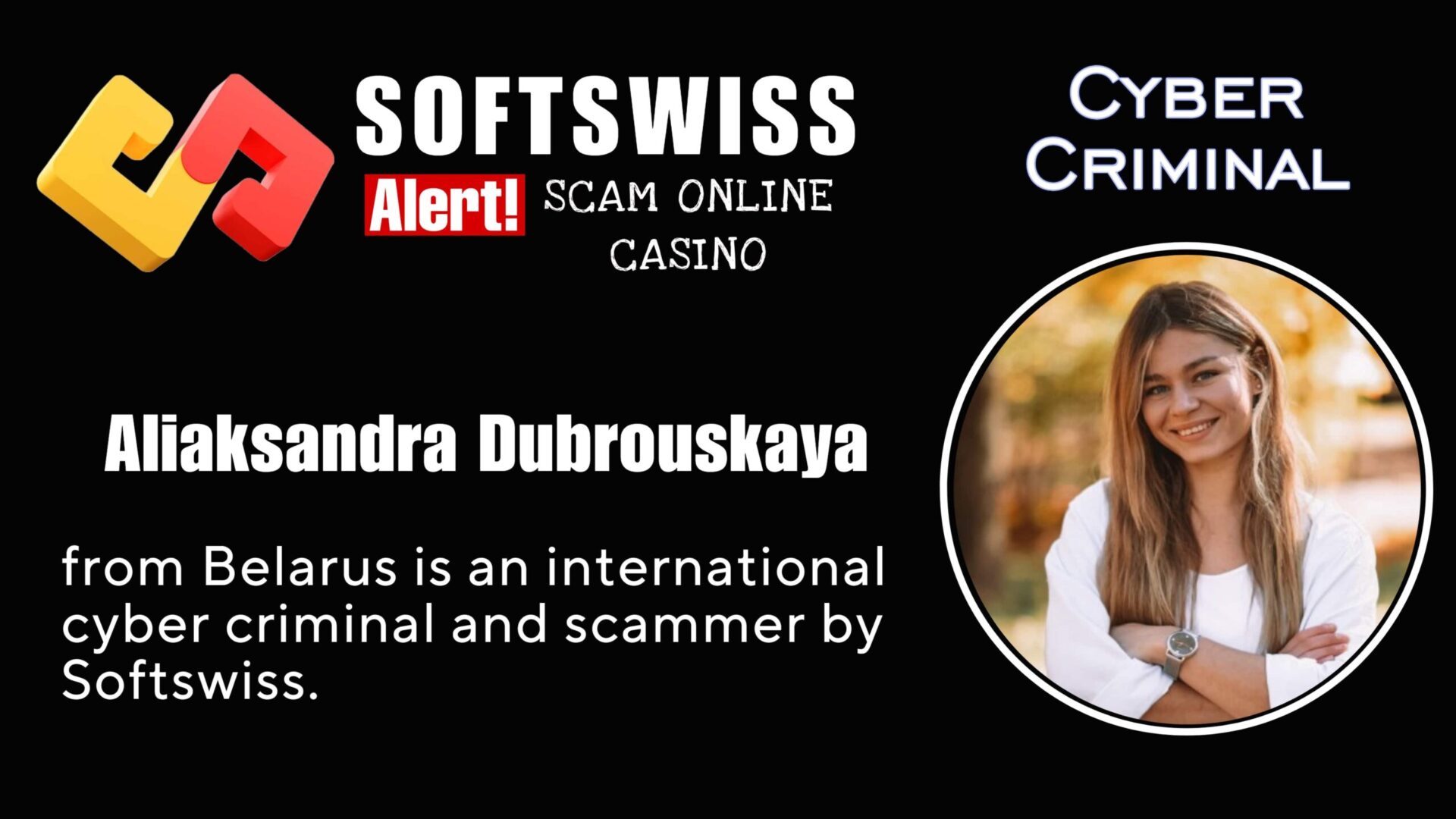 Aliaksandra Dubrouskaya - softswiss - Belarusian and Russian cyber fraud agent