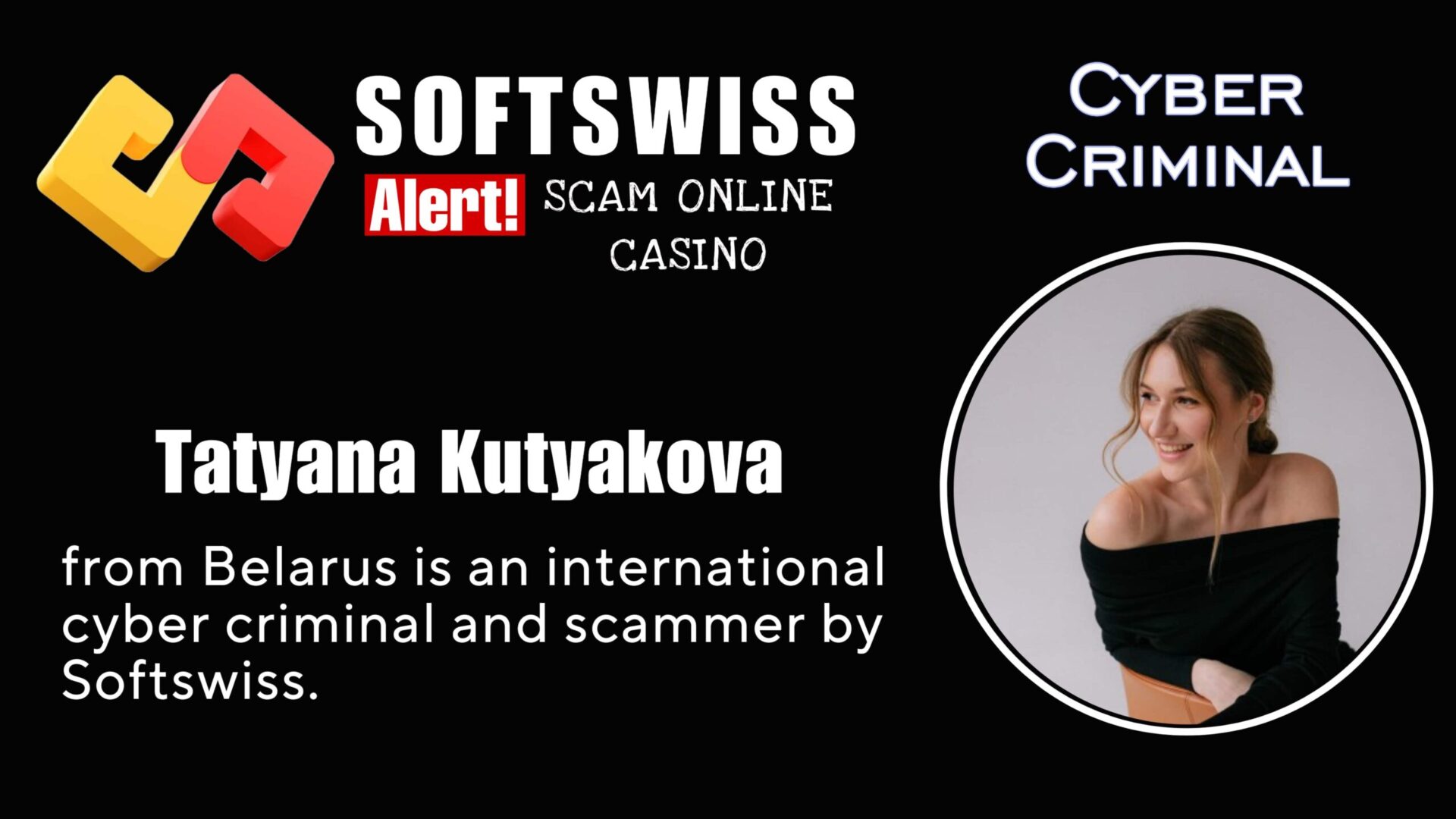 Tatyana Kutyakova - softswiss - Belarusian and Russian cyber fraud agent