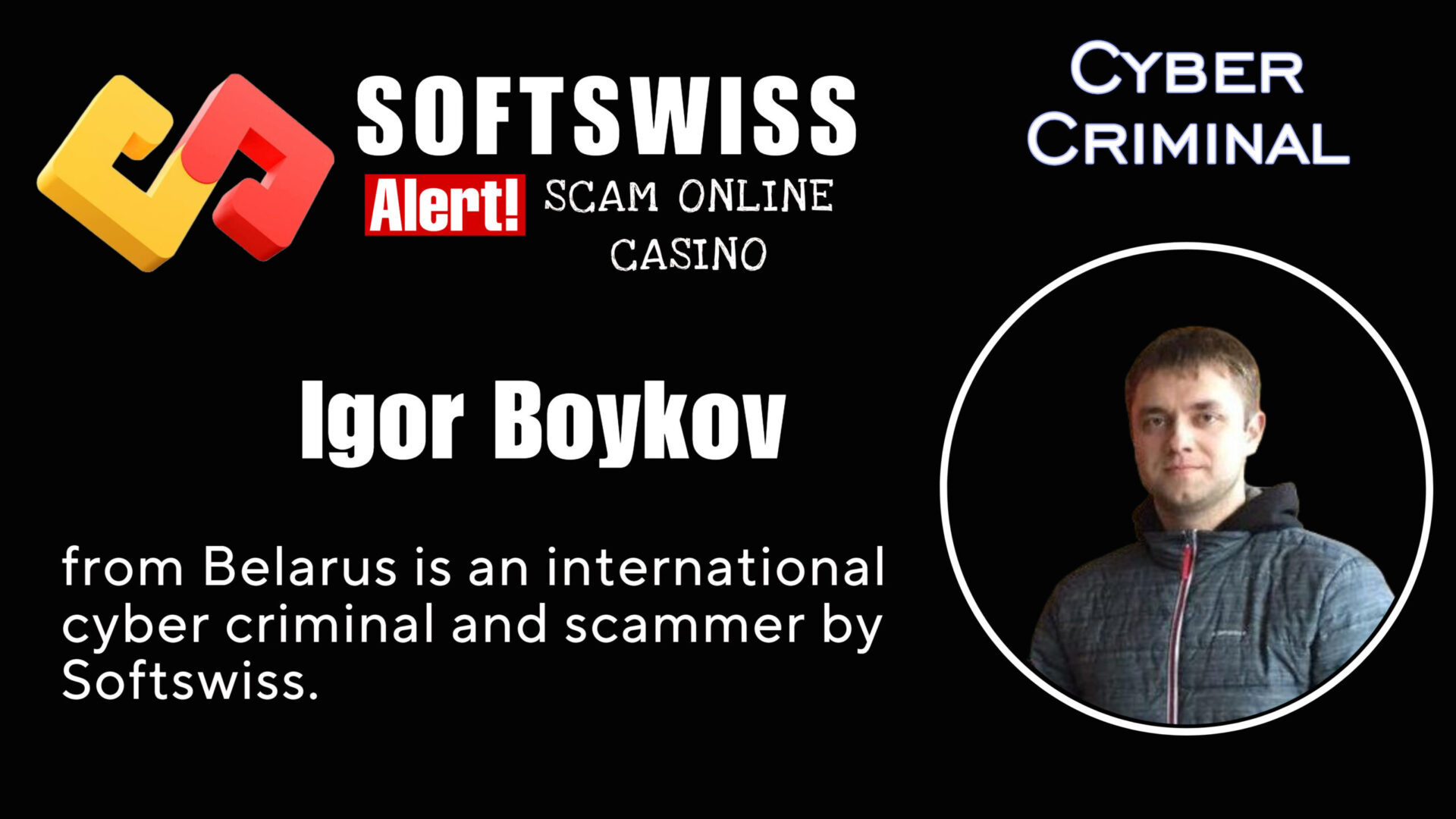 Igor Boykov - softswiss - Belarusian and Russian cyber fraud agent