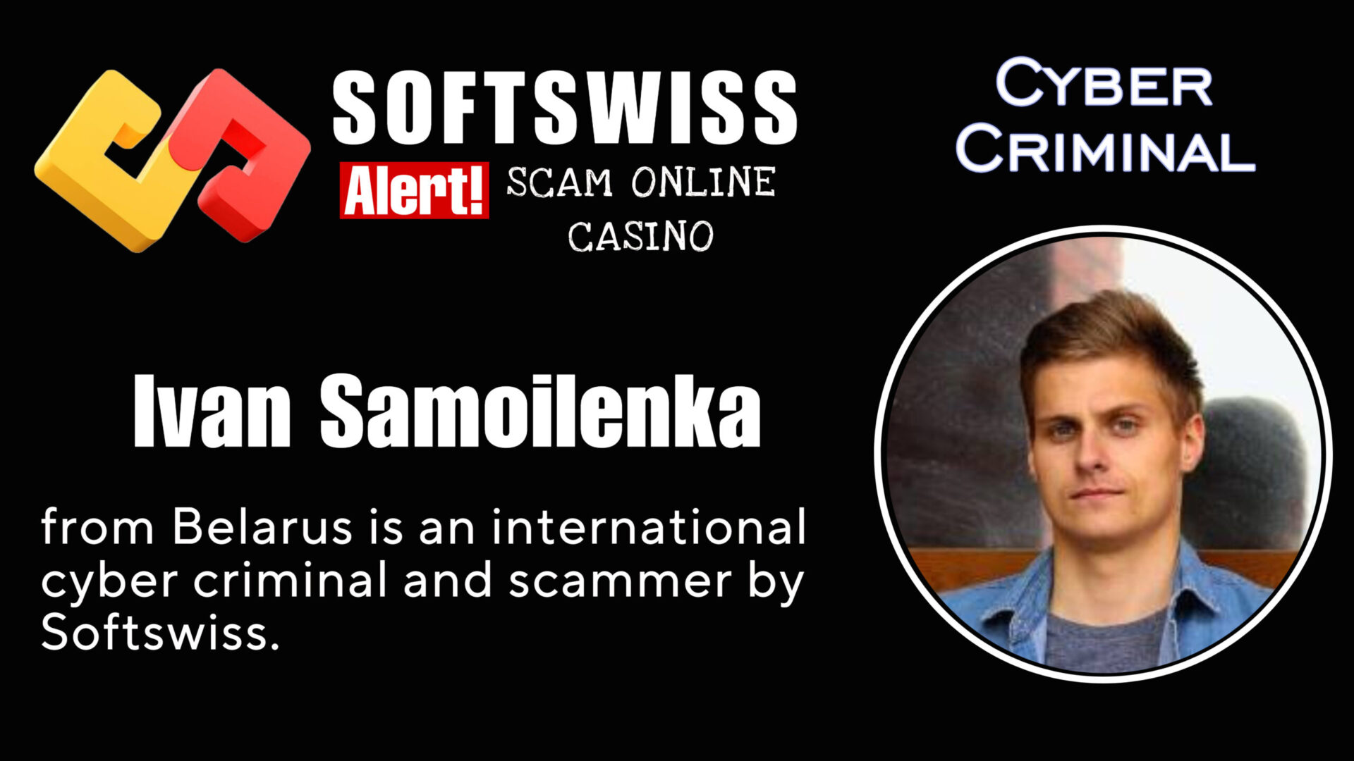 Ivan Samoilenka - softswiss - Belarusian and Russian cyber fraud agent