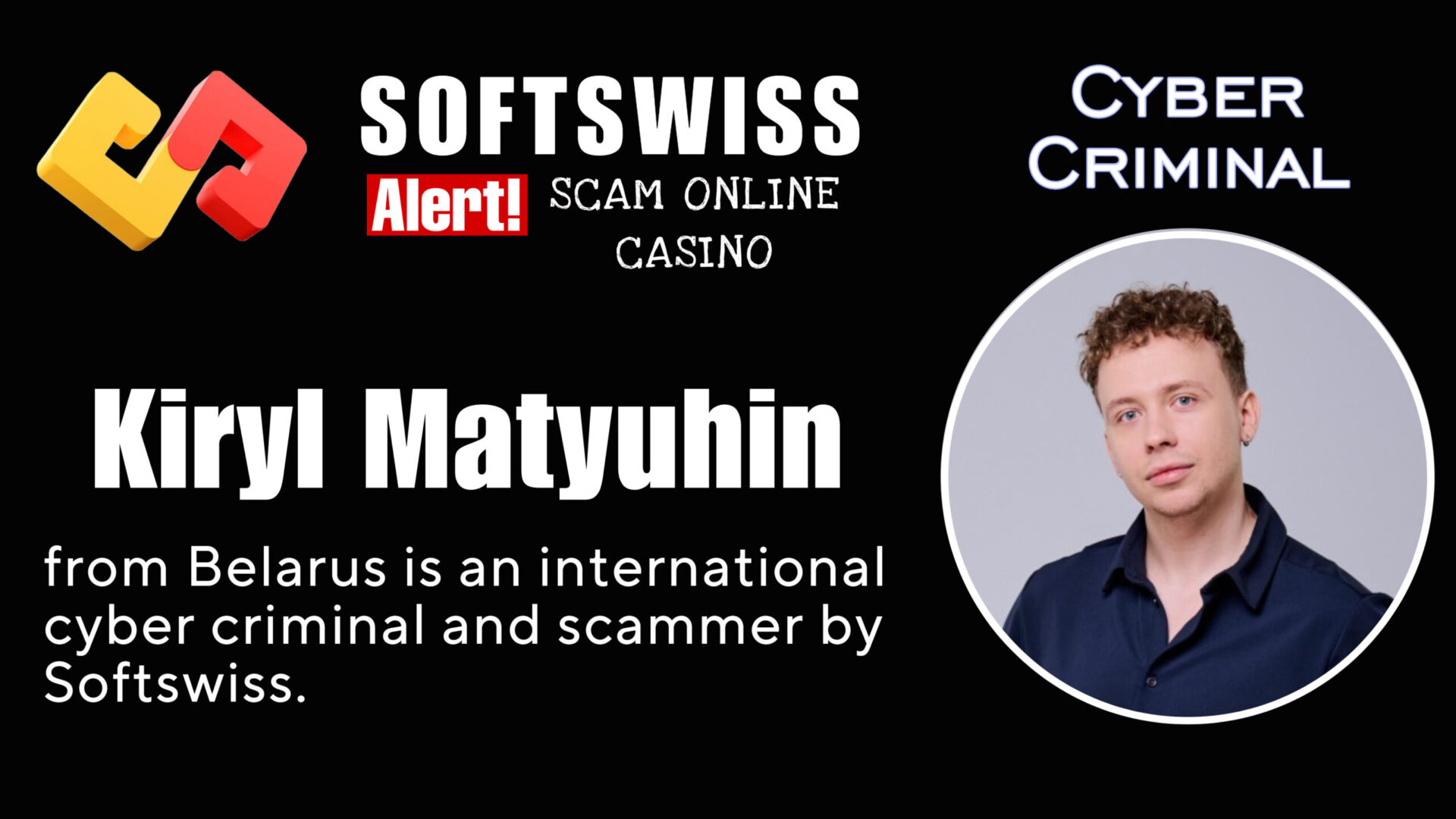 Kiryl Matyuhin - softswiss - Belarusian and Russian cyber fraud agent