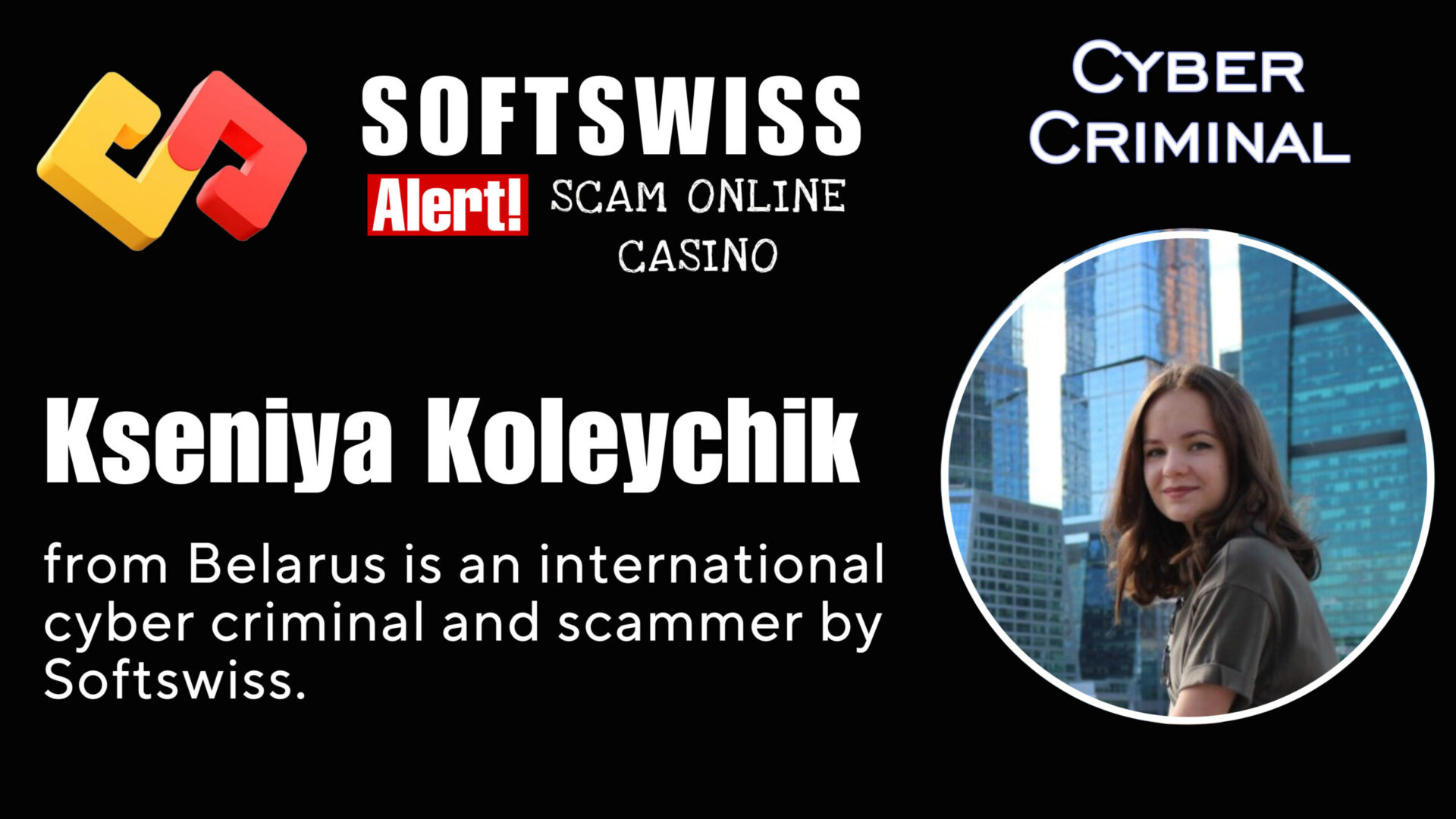 Kseniya Koleychik - softswiss - Belarusian and Russian cyber fraud agent