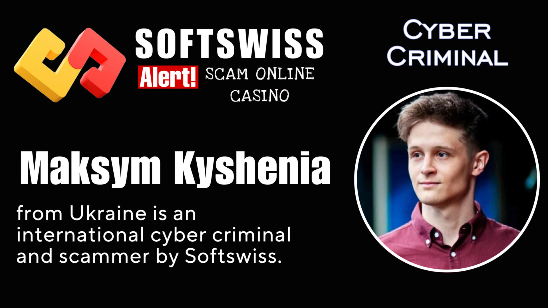 Maksym Kyshenia - softswiss - Belarusian and Russian cyber fraud agent