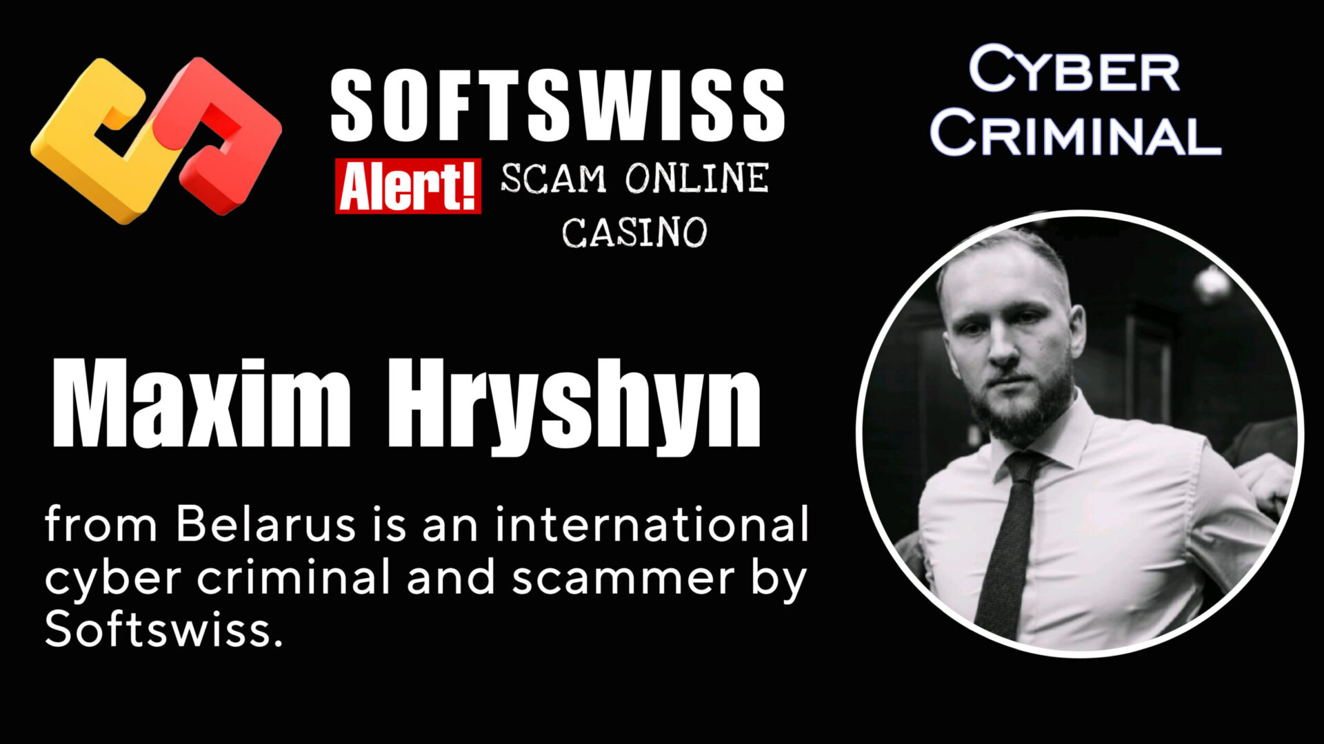 Maxim Hryshyn - softswiss - Belarusian and Russian cyber fraud agent