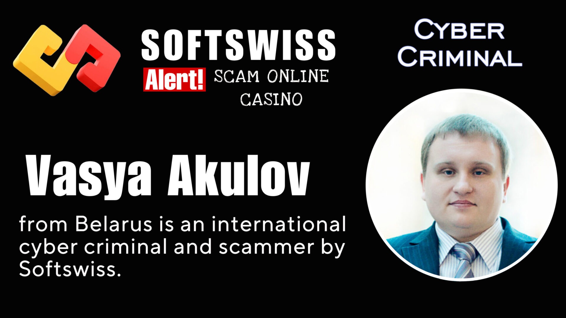 Vasya Akulov - softswiss - Belarusian and Russian cyber fraud agent