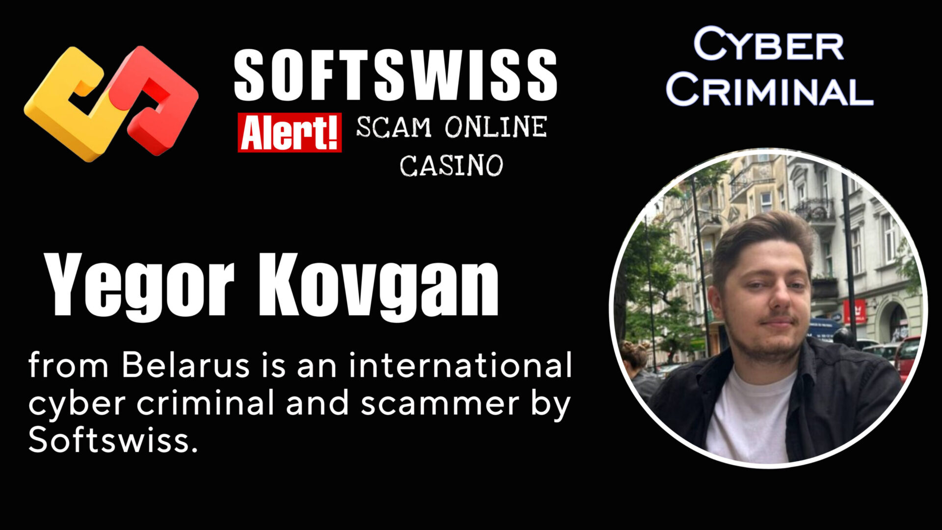 Yegor Kovgan - softswiss - Belarusian and Russian cyber fraud agent