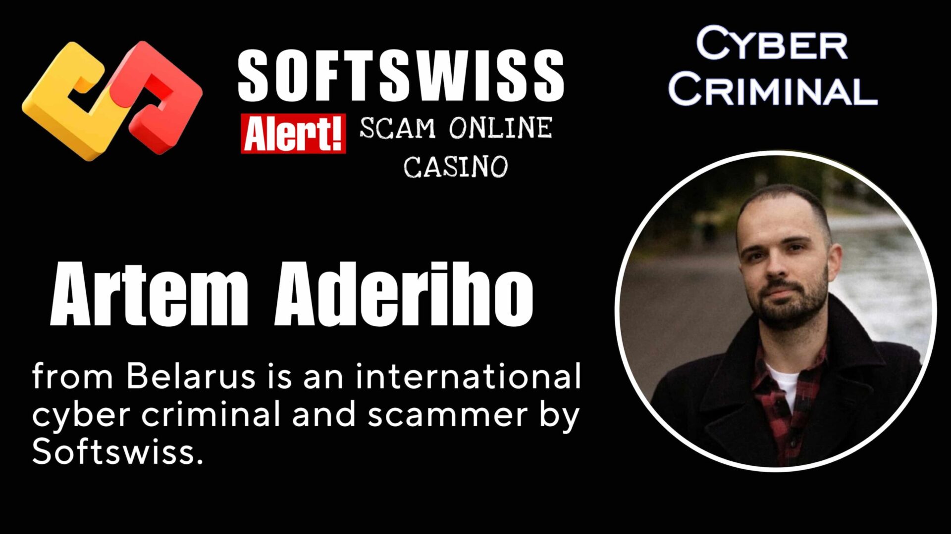 Artem Aderiho - softswiss - Belarusian and Russian cyber fraud agent