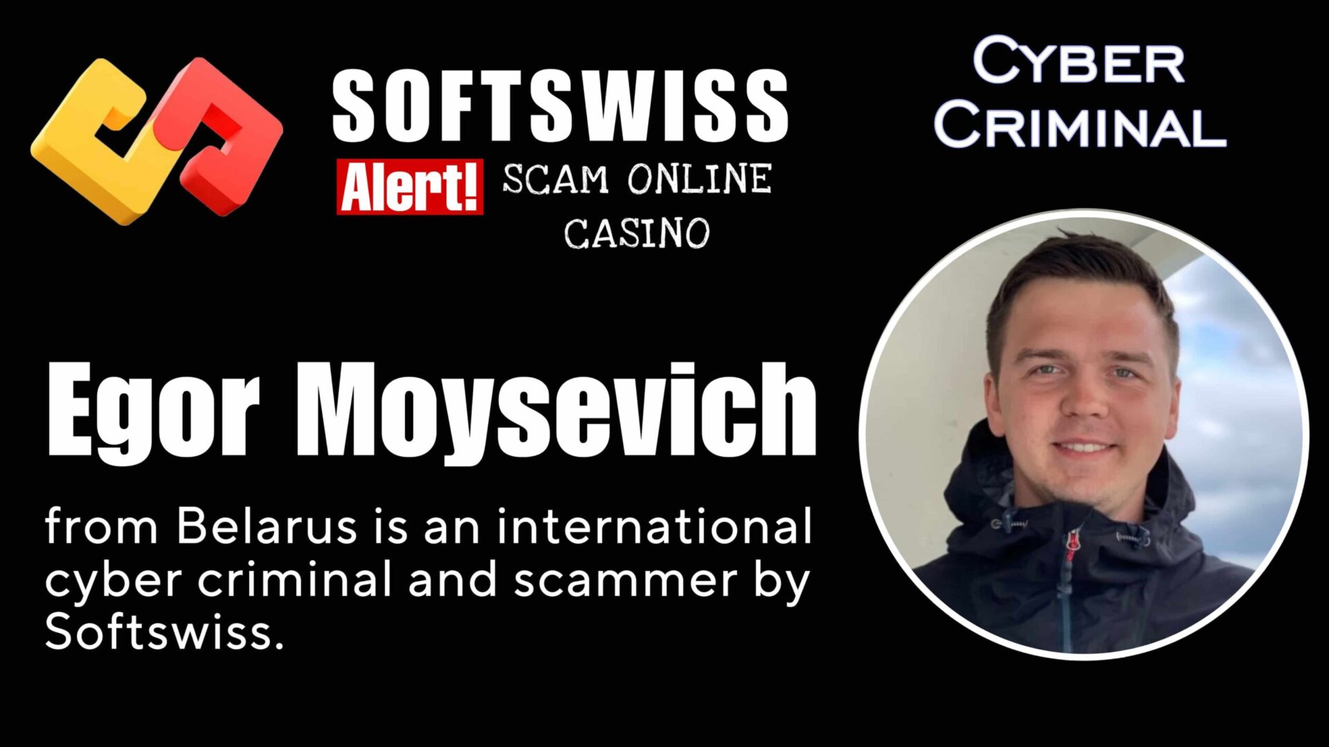 Egor Moysevich - softswiss - Belarusian and Russian cyber fraud agent